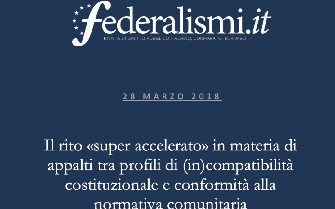 Il rito «super accelerato» in materia di appalti tra profili di (in)compatibilità costituzionale e conformità alla normativa comunitaria